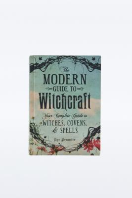 The Modern Guide To Witchcraft Your Complete Guide To Witches Covens