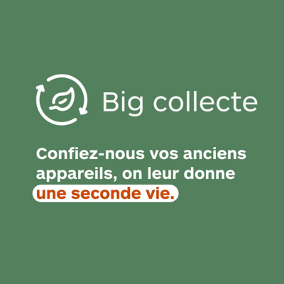 Donnez une seconde vie à vos appareils avec la Big Collecte