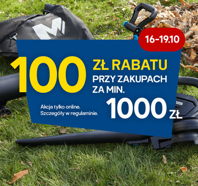 16-19.10 100 zł rabatu przy zakupach za min. 1000 zł Akcja tylko online. Szczegóły w regulaminie.
