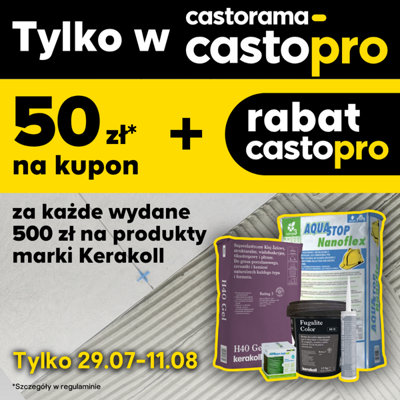tylko w castopro 50 zł na kupon za każde wydane 500 zł na wszystkie produkty kerakoll 29.07-11.08