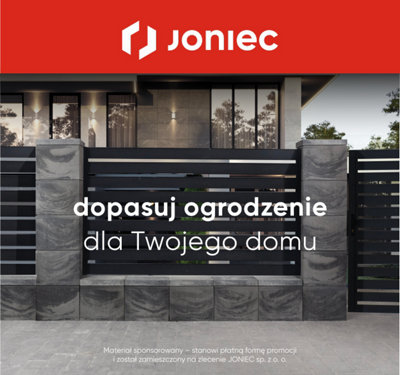 Joniec Dopasuj ogrodzenie dla twojego domu. Materiał sponsorowany - stanowi płatną formę promocji i został zamieszczony na zlecenie JONIEC sp. z. o. o.