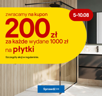Zyskaj 200 zł zwrotu na kupon za każde wydane 1000 zł na płytki 5-10.08. Szczegóły w regulaminie