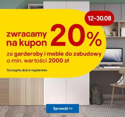 12-30.08 zwracamy na kupon 20% za każde wydane 2000 zł na garderoby i meble do zabudowy. Szczegóły akcji w regulaminie