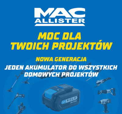 Mac Allister. Moc dla twoich projektów. Nowa generacja. Jeden akumulator do wszystkich twoich domowych projektów.