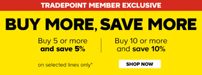 Tradepoint member exclusive. Buy more, save more. Buy 5 or more and save 5%. Buy 10 or more and save 10% on selected lines only. Terms and conditions apply. Shop now.