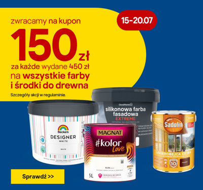 Zyskaj 150 zł zwrotu na kupon za każde wydane 450 zł na farby i środki do drewna 15-20.07. Szczegóły w regulaminie