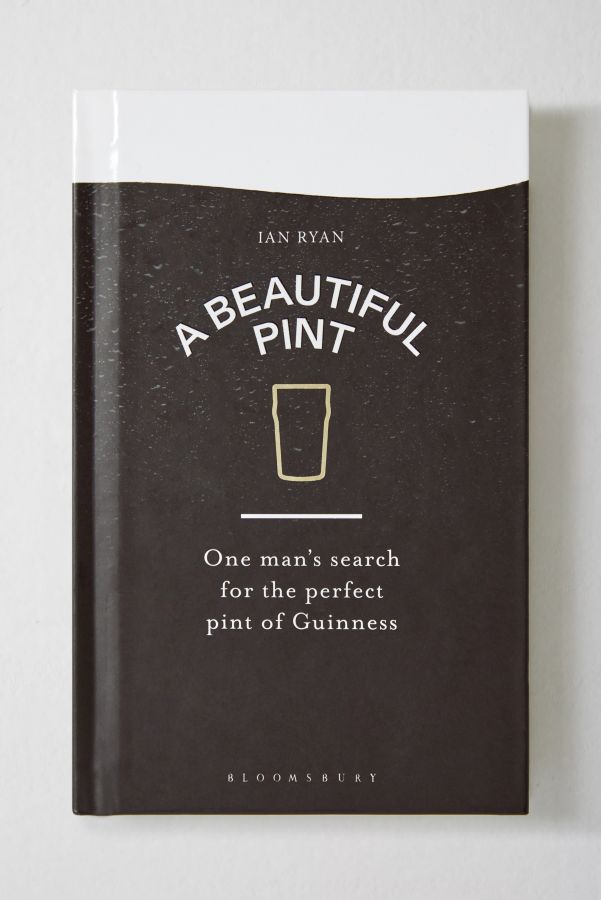 Slide View: 1: A Beautiful Pint: One Man's Search for the Perfect Pint of Guinness