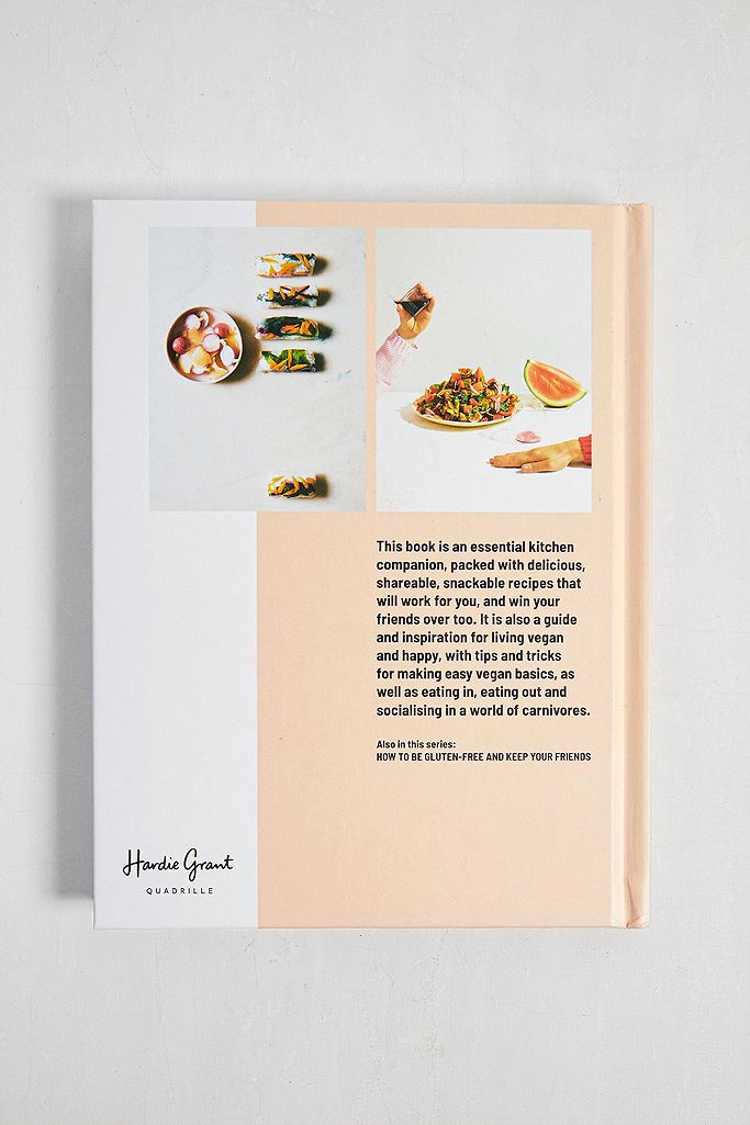 How To Be Vegan And Keep Your Friends By Annie Nichols Urban