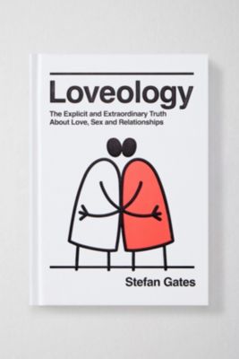 Loveology: La Verità Esplicita e Straordinaria Sull'Amore, il S*sso e le Relazioni Di Stefan Gates