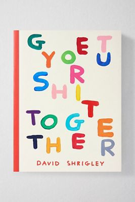 Get Your Sh*t Together By David Shrigley