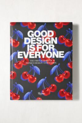 Buch „Good Design Is For Everyone: The First 10 Years Of PepsiCo Design + Innovation“ von Mauro Porcini