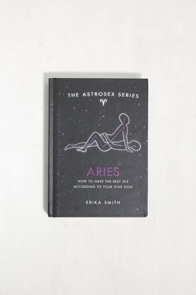 Astrosex Aries How To Have The Best Sex According To Your Star Sign Par Erika W Smith Urban 