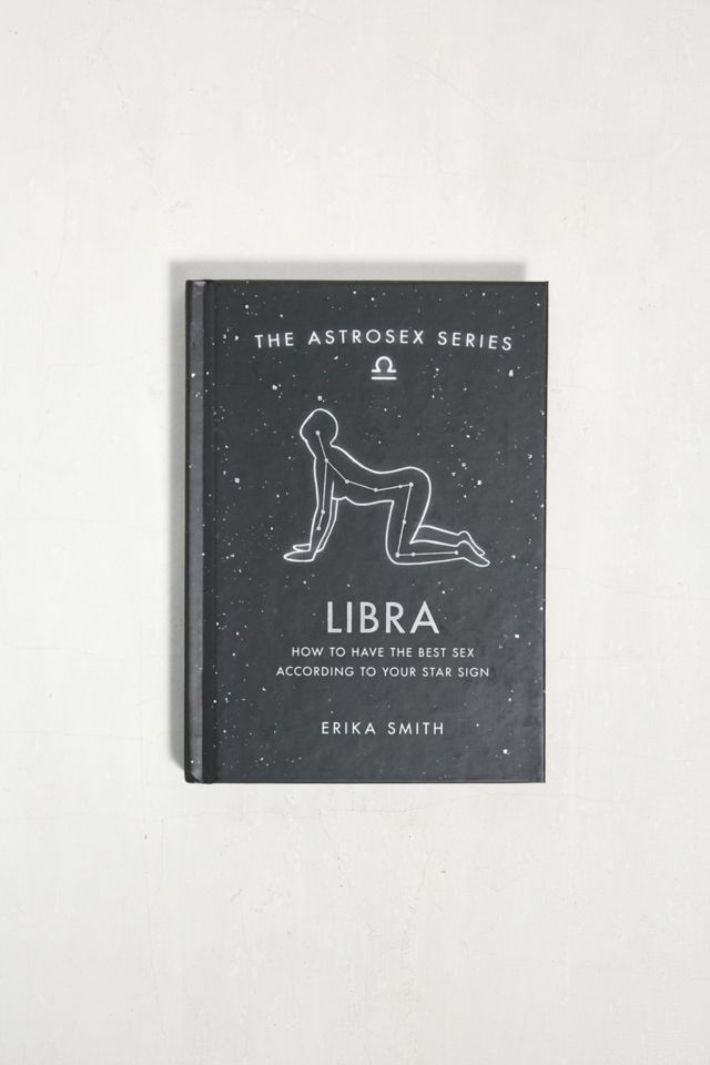 Astrosex Libra How To Have The Best Sex According To Your Star Sign By Erika W Smith Urban 