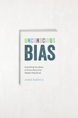 Unconscious Bias: Everything You Need To Know About Our Hidden ...