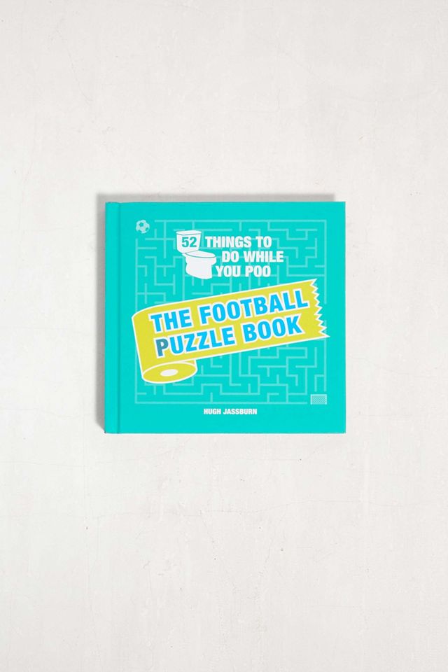 52 Things To Do While You Poo The Football Puzzle Book Urban