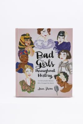 Bad Girls Throughout History: 100 Remarkable Women Who Changed The ...