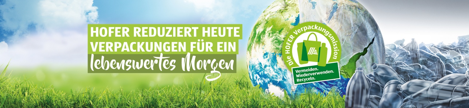 HOFER reduziert heute Verpackungen für ein lebenswertes Morgen