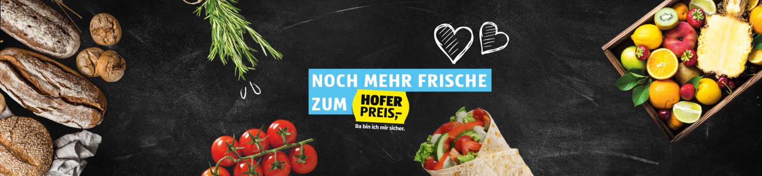 Noch mehr Frische zum HOFER Preis. Auf schwarzem Hintergrund sind verschiedene Lebensmittel ersichtlich.
