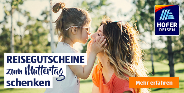 Reisengutscheine zum Muttertag schenken. HOFER REISEN