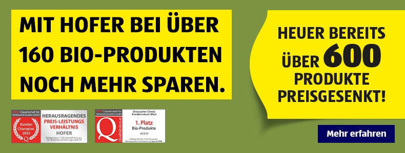 Mit HOFER bei ber 160 BIO-Produkten noch mehr sparen. Heuer bereits ber 600 Produkte preisgesenkt!