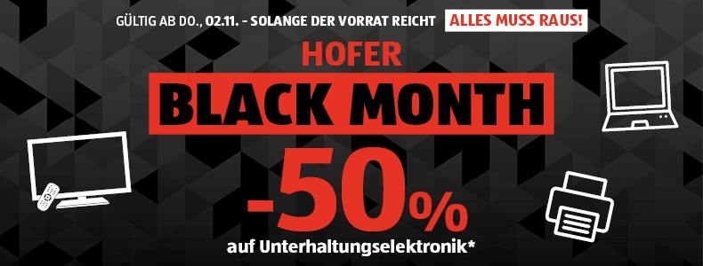 HOFER Black Month. -50% auf Unterhlatungselektronik*. Gültig ab Do., 02.11. - solange der Vorrat reicht.