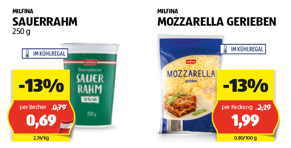 Milfina Sauerrahm per Becher 0,69 & Milfina Mozzarella gerieben per Packung 1,99.