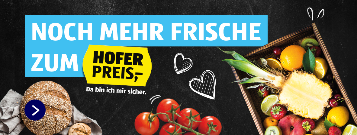 Noch mehr Frische zum HOFER Preis!