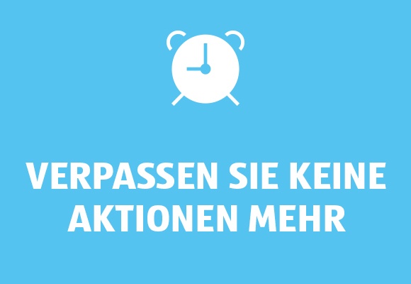 Verpassen Sie keine Aktionen mehr