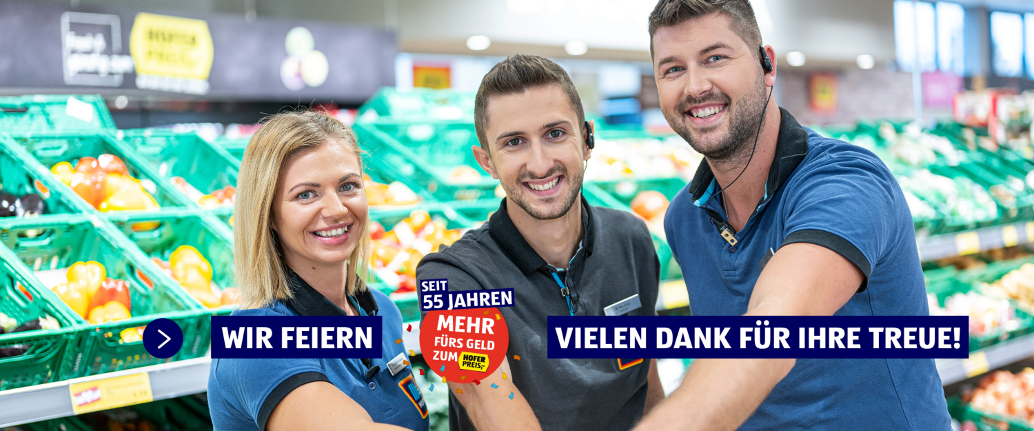 Wir feiern seit 55 Jahren mehr fürs Geld zum HOFER Preis.