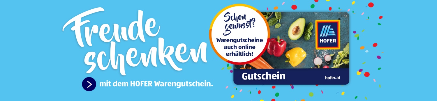 Freude schnenken mit den HOFER Warengutscheinen - auch online erhältlich.