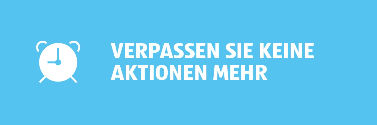 Verpassen Sie keine Aktionen mehr