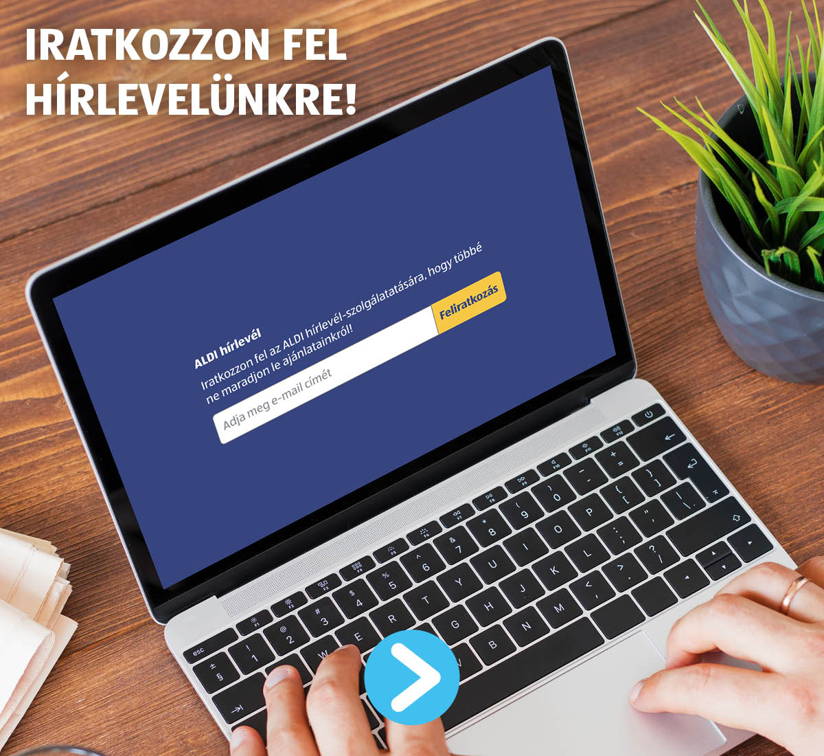 Iratkozzon fel az ALDI hírlevél szolgáltatására