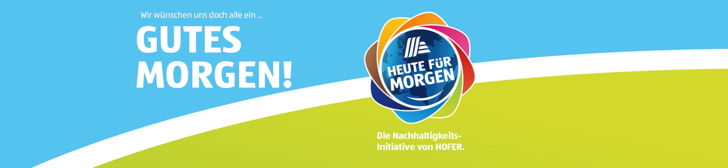 GUTES MORGEN! Nachhaltigkeits-Initiative von HOFER.