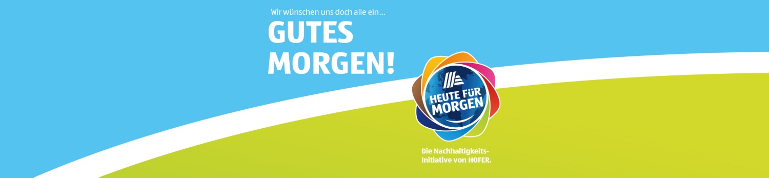 GUTES MORGEN! Nachhaltigkeits-Initiative von HOFER.