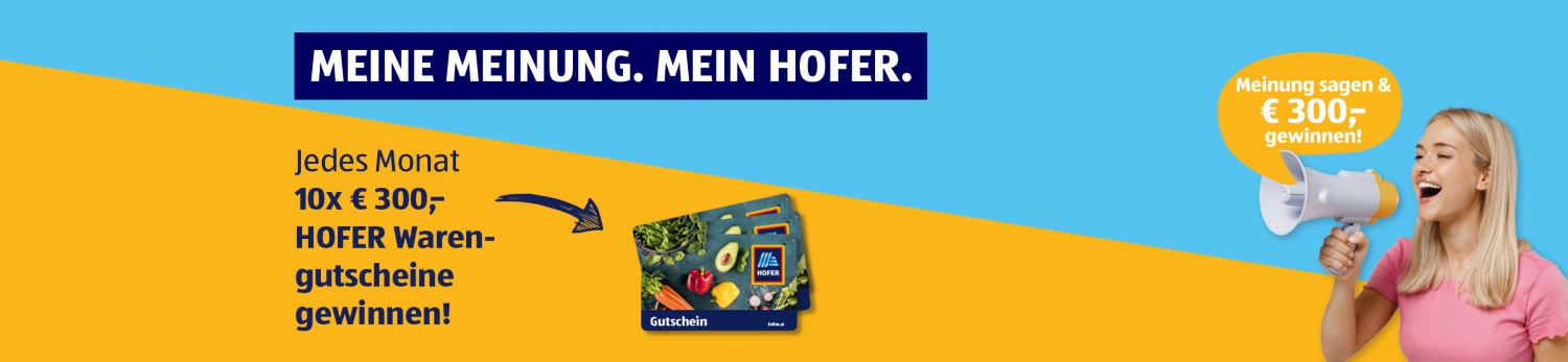 Meine Meinung. Mein HOFER. Jedes Monat 10x € 300,. HOFER Warengutscheine gewinnen! Eine Person mit einem Megafon ist ersichtlich. Die Sprechblase des Megafons sagt 'Meinung sagen & € 300,- gewinnen'.