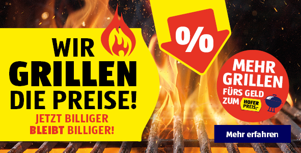 Wir grillen die Preise. Mehr Grillen fürs Geld zum HOFER Preis!
