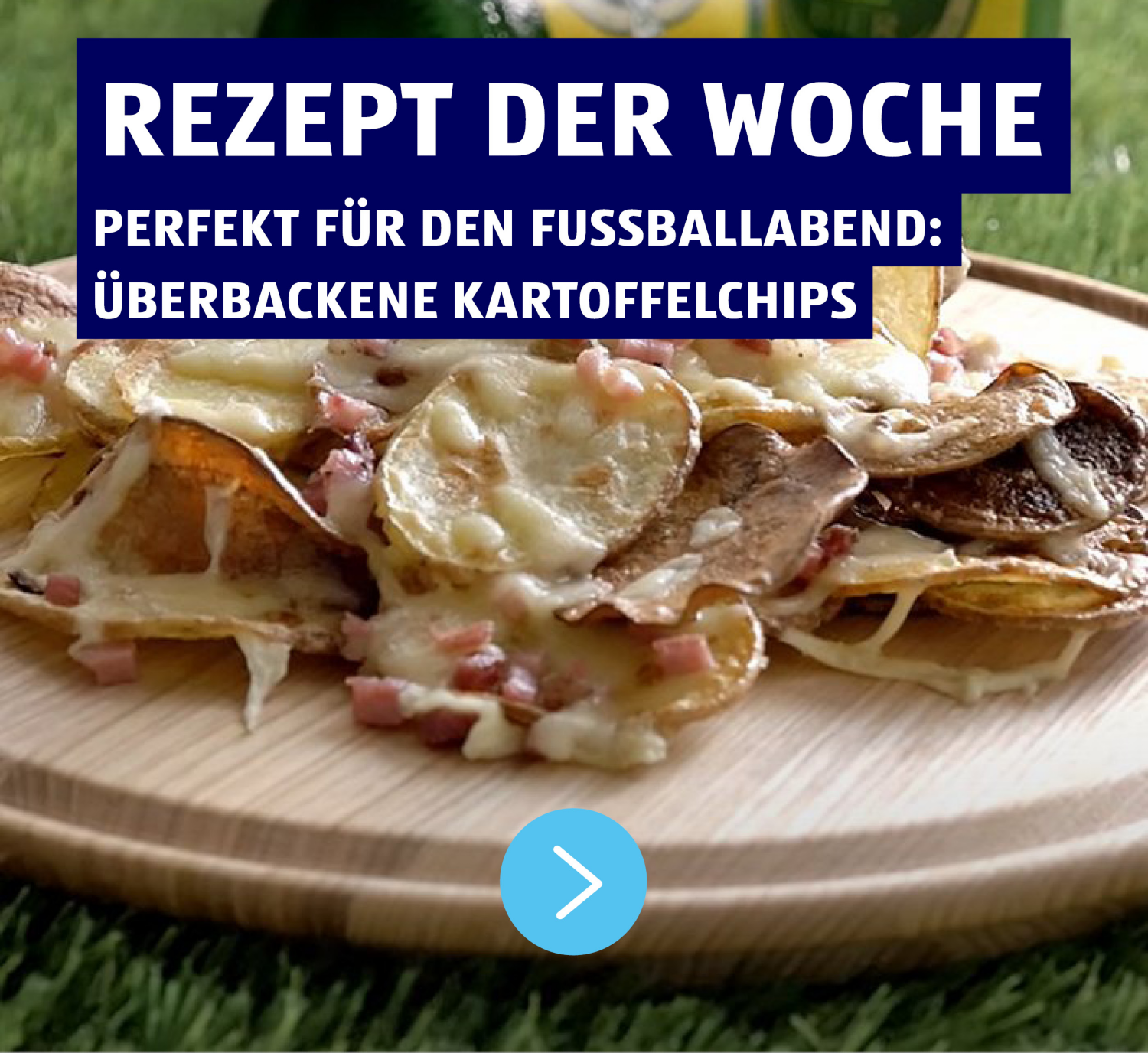 Rezept der Woche - Perfekt für den Fußballabend: Überbackene Kartoffelchips