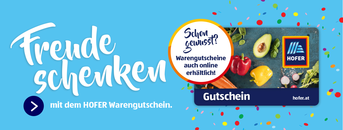 Freude schenken. Mit unseren HOFER Warengutscheine - online erhältlich.