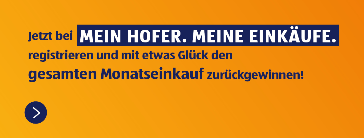 Jetzt bei Mein HOFER. Meine EINKÄUFE. registrieren und mit etwas Glück den gesamten Monatseinkauf zurückgewinnen!