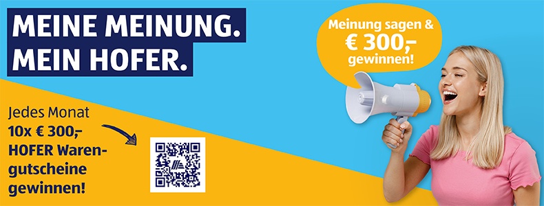Meine Meinung. Mein HOFER. Jedes Monat 10 x 300,- HOFER Warengutschein gewinnen.