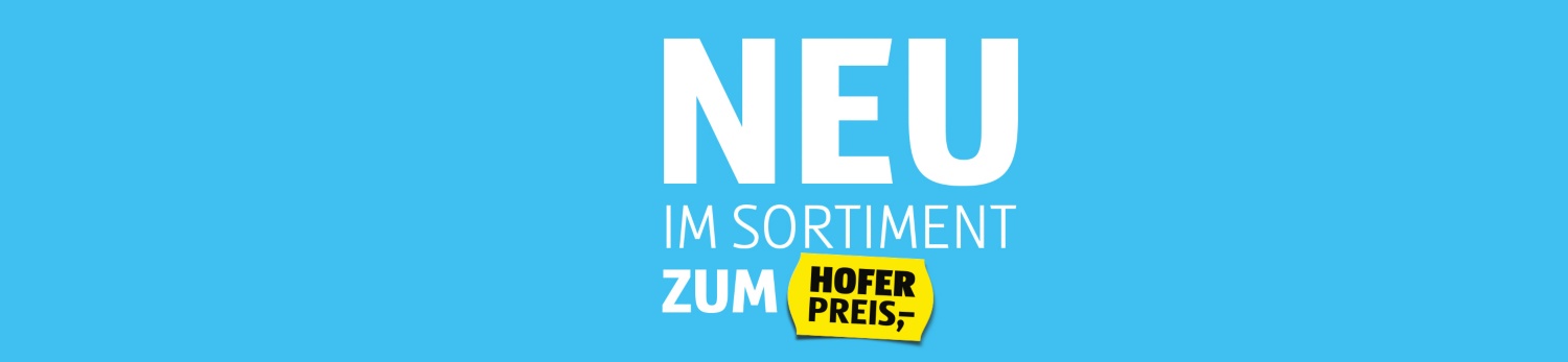 Blauer Hintergrund mit weißem Text: „NEU IM SORTIMENT ZUM HOFER PREIS“.