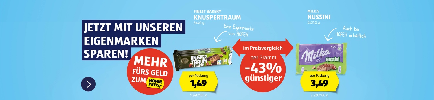 Jetzt mit unseren Eigenmarken sparen! Mehr fürs Geld zum HOFER Preis!