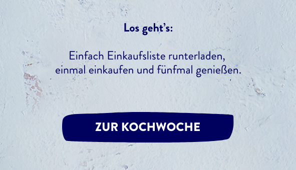 Los geht´s: Einfach Einkaufsliste runterladen, einmal einkaufen und fünfmal genießen.