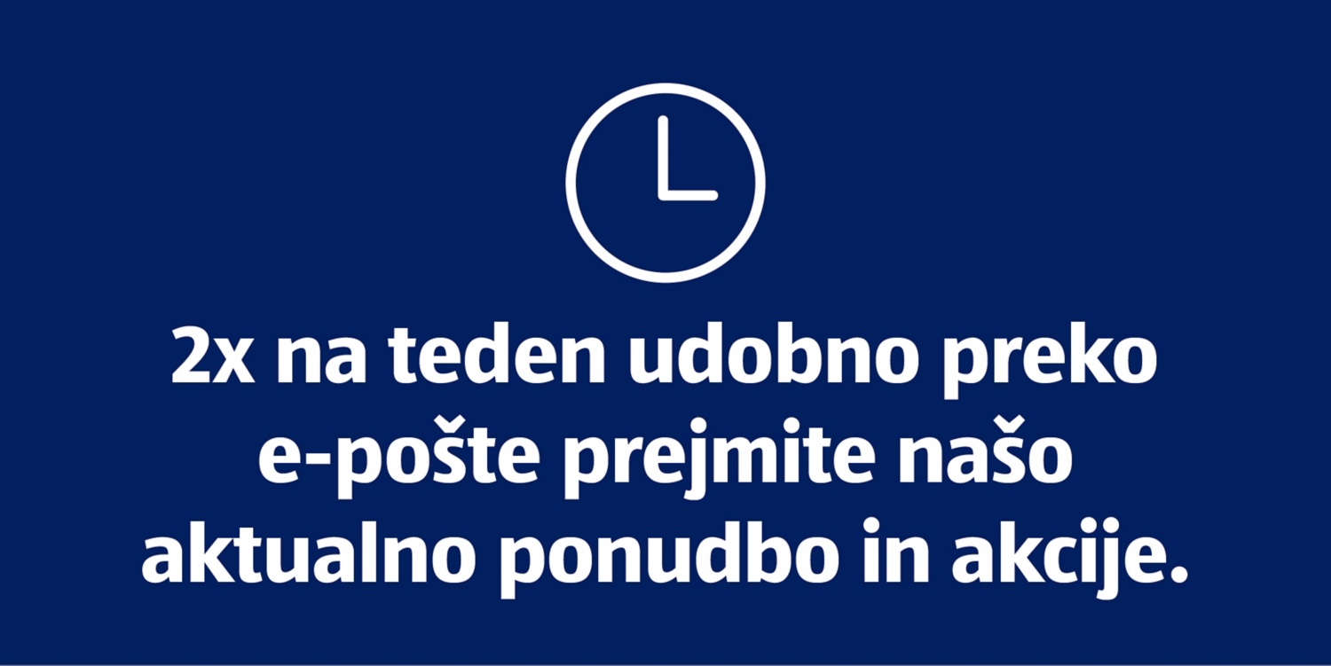 Na modrem ozadju je ura in tekst: 2x na teden udobno preko e-pošte prejmite našo aktualno ponudbo in akcije.