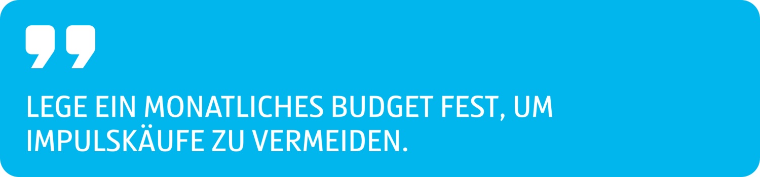 Zitat Lege ein monatliches Budget fest, um Impulskäufe zu vermeiden.