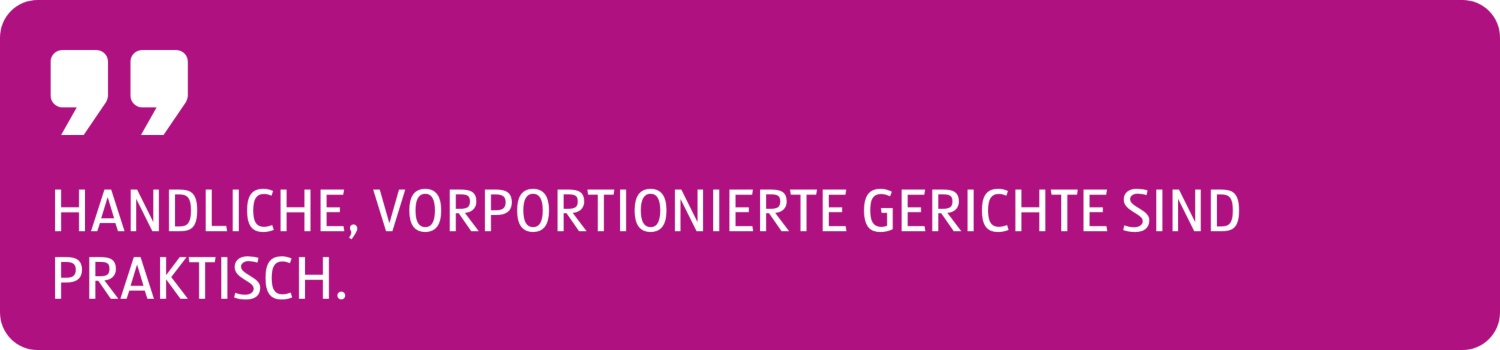 Zitat Handliche, vorportionierte Gerichte sind praktisch.