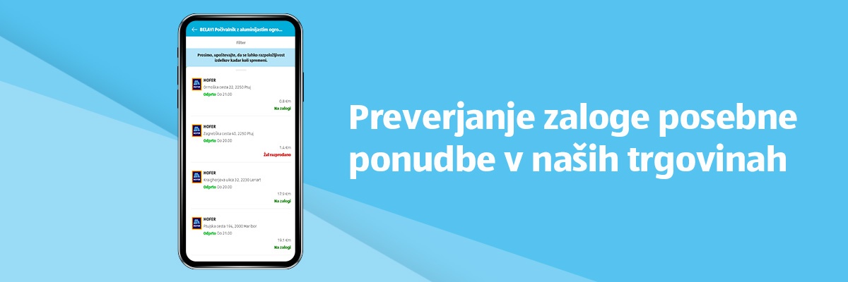 V HOFER aplikaciji lahko preverite tudi zalogo posebne ponudbe v naših trgovinah