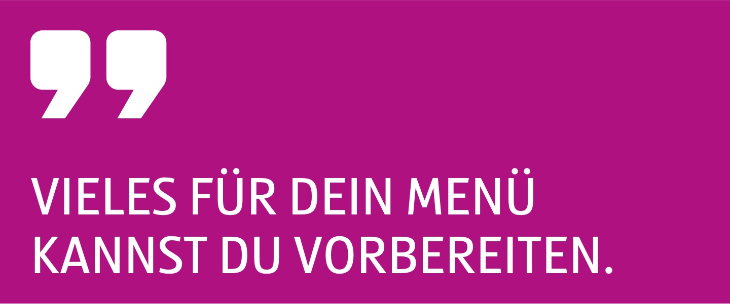Zitat Vieles für dein Menü kannst du vorbereiten.