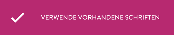 Verwende vorhande Schriften