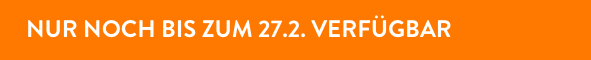 nur noch bis zum 27.2. verfügbar
